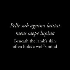 a black and white photo with the words pelle sub angna latitatt mens sapep luppma beneath the lamb's skin often looks a wolf's mind