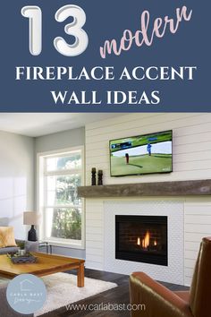 fireplace with the words 13 modern fireplace accent wall ideas in front of it and an image of