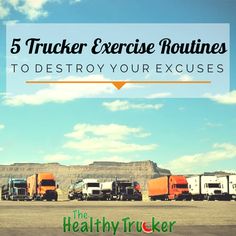 trucks are lined up in a row with the words 5 trucker exercise routine to destroy your