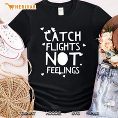 official catch flights not feelings apparel i love to travel pullover Catch Flights Not Feelings, Catch Flights, Women T Shirt, Individual Style, Special Event, Wardrobe Essentials, On Demand, Short Sleeve Tee, Hoodie Shirt