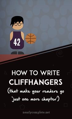 a cartoon character holding a basketball on top of a black and white background with the words how to write cliffhangers that make your readers go just one more