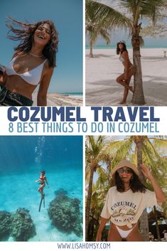 the collage shows different photos of women in bikinis and hats, with text that reads cozumel travel 8 best things to do in cozumel