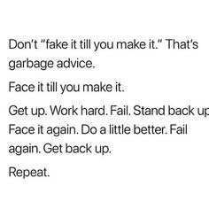 the words are written in black and white on a piece of paper that says, don't take it till you make it that's garbage advice