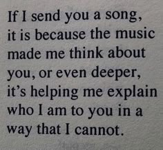 a poem written in black ink on white paper with the words if i send you a song, it is because the music made me think about you, or even deeper, it's helping me explain