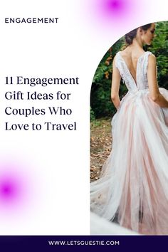 a woman in a dress with the words engagement gift ideas for couples who love to travel