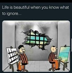 two men in jail clothes are looking at an art piece with the words life is beautiful when you know what to ignore