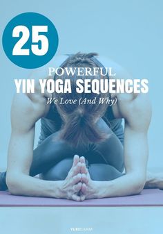 a woman doing yoga poses with the words 25 powerful yin yoga sequences we love and why