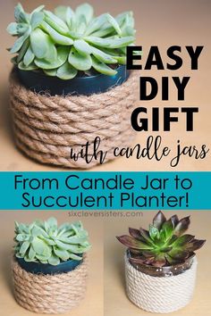 three different types of succulent planters with text overlay that says easy diy gift with candle jars from candle jar to succulent planter