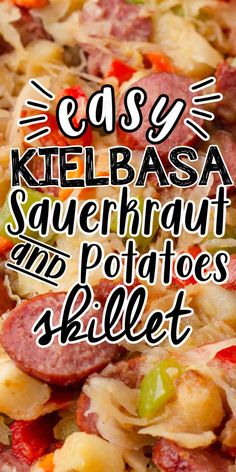 a pizza with sausage, peppers and potatoes is shown in the foreground text reads easy kielbasa sauerkraut and potatoes salad