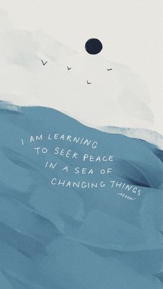 an ocean with birds flying over it and the words i'm learning to seek peace in