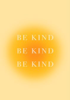 an orange and yellow background with the words be kind of kind