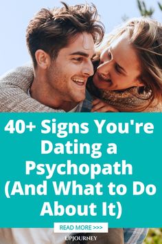 a man and woman embracing each other with the text 40 signs you're dating a psychopathh and what to do about it