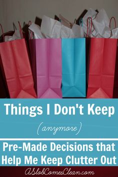 bags with the words things i don't keep anymore pre - made decision that help me keep clutter out