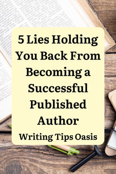 Image of open book and pens and title of pin which is 5 lies from holding you back from becoming a successful author. Writing Kids Books, Writing Room, Book Business, Write Better, Suspense Novel, Writer's Workshop, Writing Motivation, Writing Inspiration Prompts