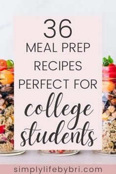 three mason jars filled with food and the words meal prep recipes perfect for college students