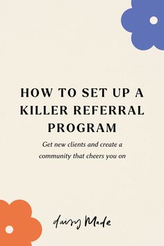 the front cover of how to set up a killer refer program, with flowers on it