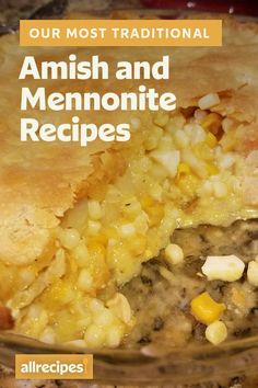 a pie with corn on it and the words, our most traditional amish and mennonite recipes