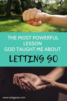 two hands reaching out to each other with the words, the most powerful lesson god taught me about letting go