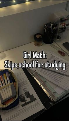 a desk with books, pens and pencils on it that says girl math skips school for studying