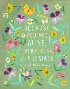 a painting with flowers and butterflies on it that says because you are alive, everything is possible