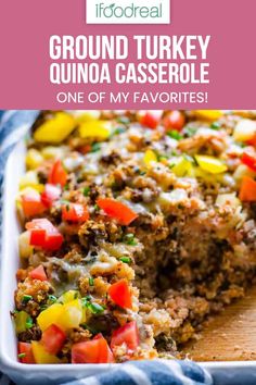 ground turkey quinoa casserole is one of my favorites