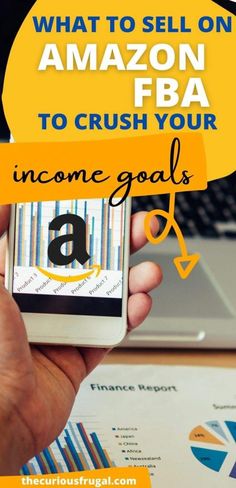 a person holding a smart phone with the text what to sell on amazon fba to crush your income goals