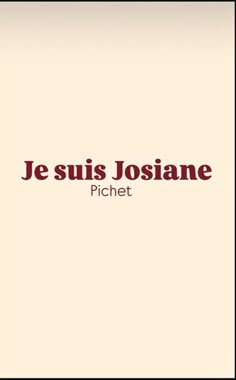 the words je suis josiane are shown in red on a beige background