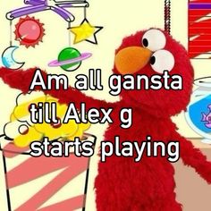 an image of a cartoon character that is playing with the words, am all gansta til alex g starts playing