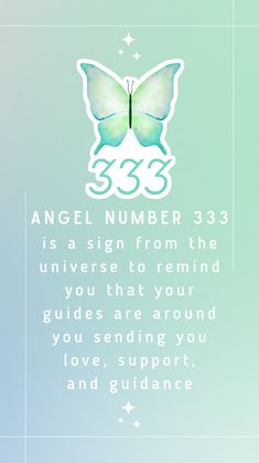 a blue and green butterfly with the words angel number 33 3 is a sign from the universe to remind you that your guides are around you, love, support, and guidance