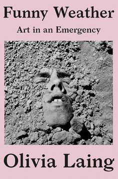 the cover of funny weather art in an emergency by olvia laing, with a face on it