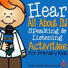 a boy holding a microphone with the words hear all about it speaking and listening activities for primary