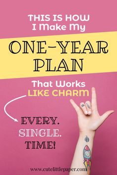 a woman's hand with the words, one - year plan that works like charm every single time