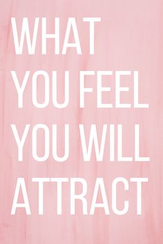 a pink background with white text that says, what you feel you will attract?