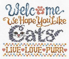 Cross stitch pattern from Imaginating featuring the phrase "Welcome, We hope you like cats. Live love purr"!    Model is stitched on 14 count white aida using DMC floss. Stitch count is 133w x 114h. Cats Cross Stitch, Ursula Michael, Just Cross Stitch, Cross Stitch Patterns Christmas, Patch Quilt