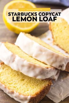 sliced lemon loaf with white icing on top and the words starbuck's copycat lemon loaf