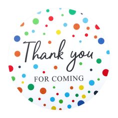 a white thank you for coming sticker with multicolored dots