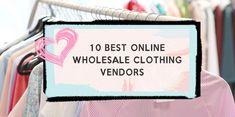 a sign that says 10 best online wholesale clothing vendors in pink and white striped shirts