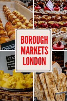 a collage of different foods and pastries on display in a market place with the words borough markets london above them