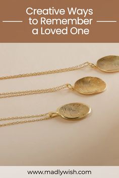 three gold necklaces with the words creative ways to remember a loved one on them