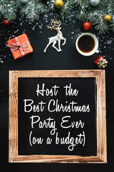 a chalkboard sign that says host the best christmas party ever on a budget with decorations around it