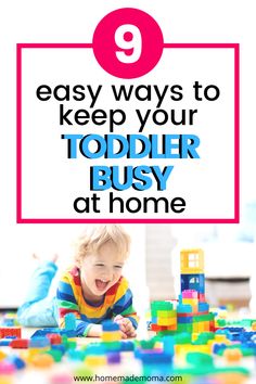 a toddler playing with blocks on the floor and text overlaying 9 easy ways to keep your toddler busy at home