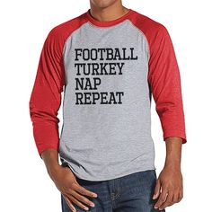 Football, Turkey, Nap, Repeat - Adult Thanksgiving Shirt - Funny Men's Thanksgiving Dinner Shirt - Mens Red Raglan Tee - Funny Food Shirt Funny Preppy, Mens Christmas Shirts, Outdoor Outfits, 4th Of July Shirts, Food Shirt, Puns Jokes, New Years Shirts, Fourth Of July Shirts, Funny Gifts For Dad