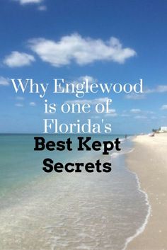 a beach with the words, why engelwood is one of florida's best kept secrets