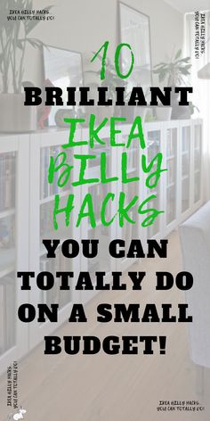 the words 10 brilliant ikea billy hacks you can totally do on a small budget