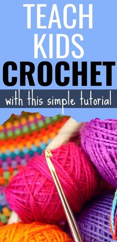 a crochet project with text overlay that reads teach kids crochet with this simple tutor