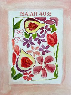 a watercolor painting of flowers and leaves with the word, isahh 488