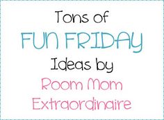 a sign that says tons of fun friday ideas by room mom extraordinaire