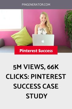 a woman sitting in front of a laptop computer on top of a desk with the text pinterest success 5m views, 6k clicks pinterest success case study