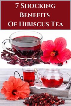 a cup of hibiscus tea with red flowers on the side and text overlay that reads 7 shocking benefits of hibuscus tea