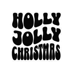 the words holly jolly christmas written in black on a white background